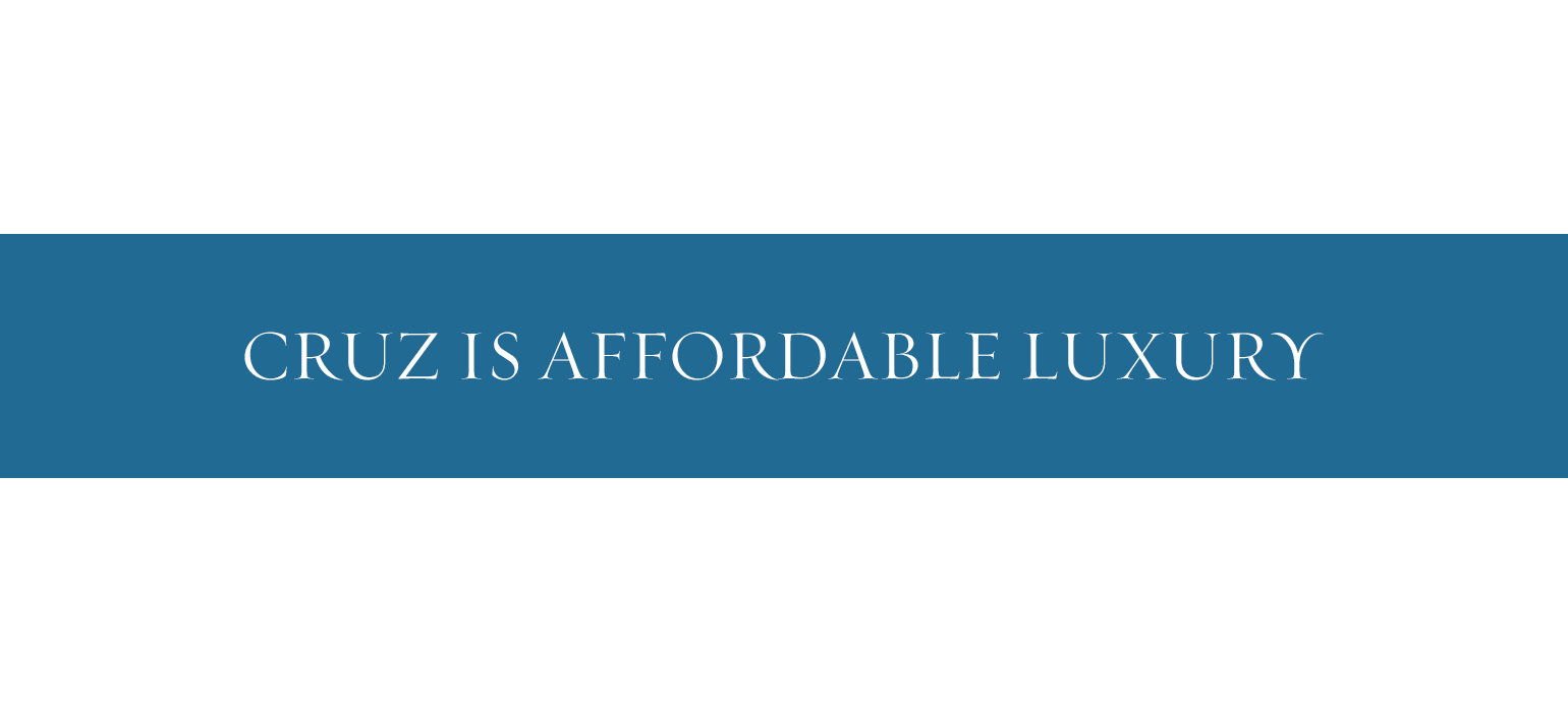 Cruz is affordable luxury